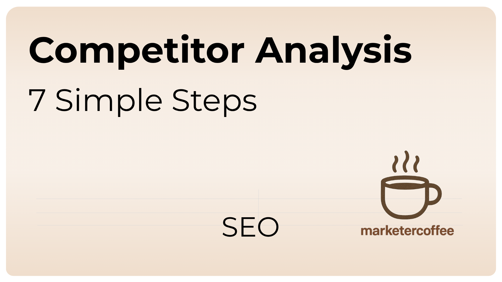 Competitor Analysis in SEO in 7 Steps