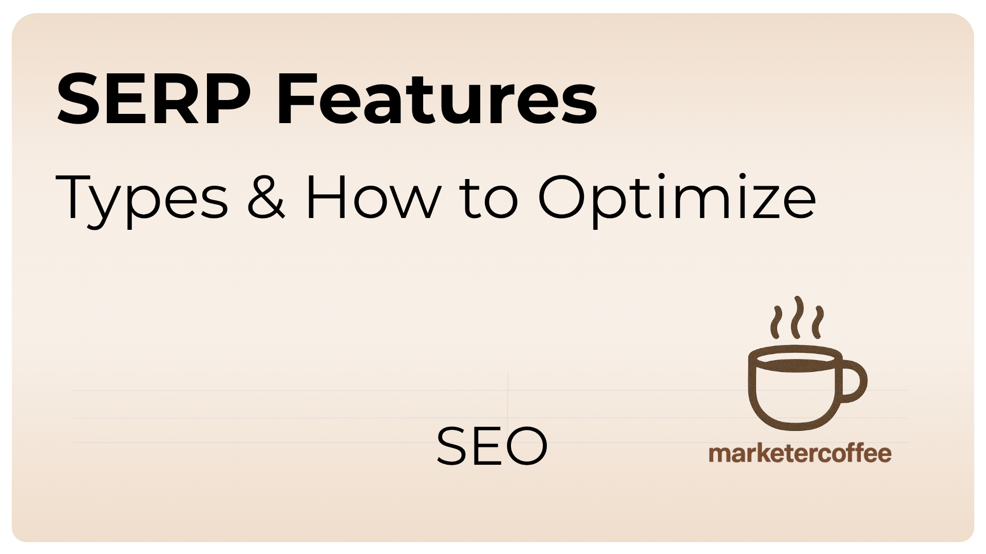 SERP Features Types and How to Optimize