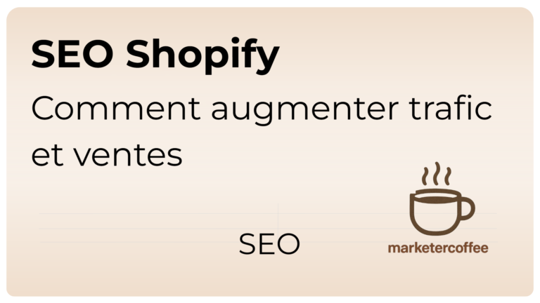 SEO Shopify : comment augmenter le trafic et les ventes