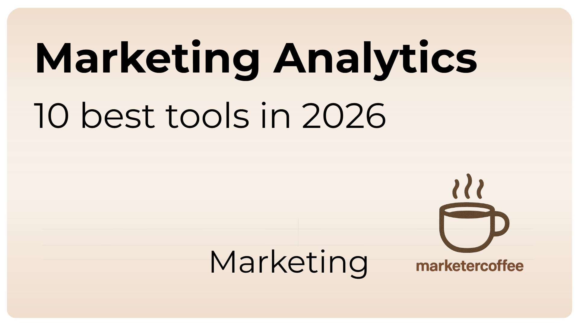 Marketing Analytics: 10 best tools in 2026